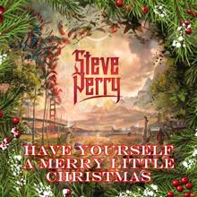 Steve Perry: Have Yourself A Merry Little Christmas