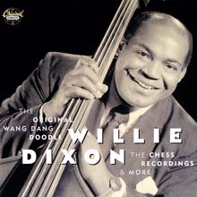 Willie Dixon: The Original Wang Dang Doodle