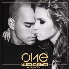 One: Till The End Of Time (By Play & Win)