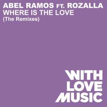 Abel Ramos: Where Is The Love (feat. Rozalla) (The Remixes)