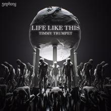 Timmy Trumpet: Life Like This