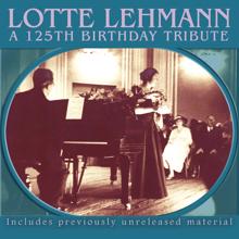 Lotte Lehmann: Lotte Lehmann – A 125th Birthday Tribute (Live)