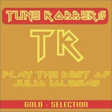 Tune Robbers: Best of Julio Iglesias performed by The Tune Robbers