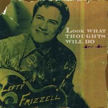 Lefty Frizzell: Look What Thoughts Will Do