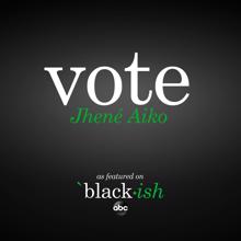 Jhené Aiko: Vote (as featured on ABC’s black-ish)