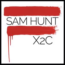 Sam Hunt: X2C