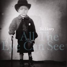 Joe Henry: All the Eye Can See