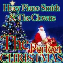 Huey Piano Smith & The Clowns: The Perfect Christmas