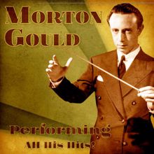 Morton Gould: Performing All His Hits! (Remastered)