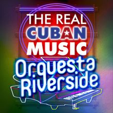 Orquesta Riverside: The Real Cuban Music - Orquesta Riverside (Remasterizado)