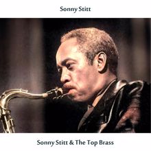 Sonny Stitt: Sonny Stitt & The Top Brass (Remastered Edition)