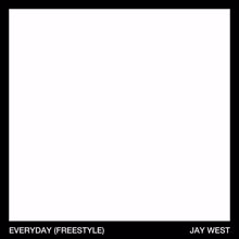 Jay West: Everyday (Freestyle)