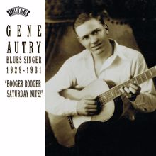 Gene Autry: Blues Singer 1929-1931 "Booger Rooger Saturday Nite"