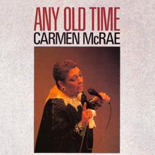 Carmen McRae: Any Old Time