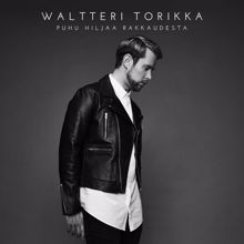 Waltteri Torikka: Puhu hiljaa rakkaudesta (Speak Softly, Love)