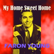 Faron Young: My Home Sweet Home