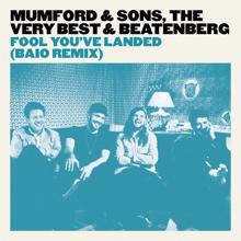 Mumford & Sons, The Very Best, Beatenberg: Fool You’ve Landed (Baio Remix)