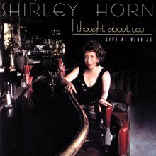 Shirley Horn: I Thought About You (Live At Vine St.) (I Thought About YouLive At Vine St.)