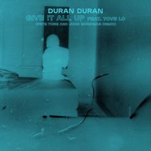 Duran Duran: GIVE IT ALL UP (feat. Tove Lo) (Pete Tong and John Monkman Remix)