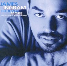 James Ingram: Forever More (Love Songs, Hits & Duets)