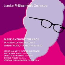 London Philharmonic Orchestra: Turnage, M.-A.: Scherzoid / Evening Songs / When I Woke / Yet Another Set To