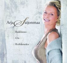 Arja Saijonmaa: Rakkaus on Rohkeutta