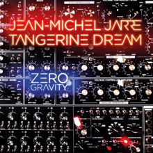 Jean-Michel Jarre & Tangerine Dream: Zero Gravity