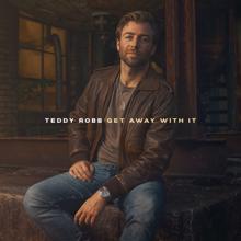 Teddy Robb: Get Away With It