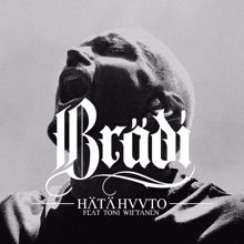 Brädi, Toni Wirtanen: Hätähuuto