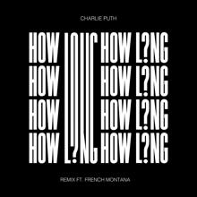 Charlie Puth: How Long (feat. French Montana) (Remix)