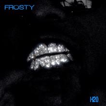 Frosty: H2O