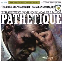 Eugene Ormandy: Tchaikovsky: Symphony No. 6 in B Minor, Op. 74  "Pathétique" (Remastered)