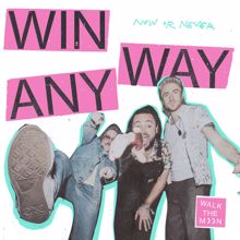 WALK THE MOON: Win Anyway