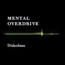 Mental Overdrive: Diskodans