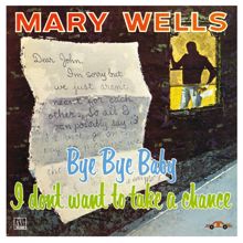 Mary Wells: Bye Bye Baby I Don't Want to Take a Chance