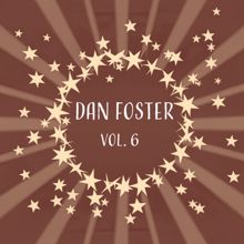 Dan Foster: Dan Foster, Vol. 6