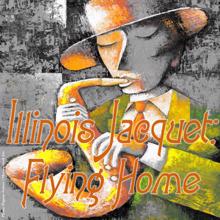 Illinois Jacquet: Flying Home