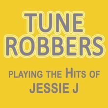 Tune Robbers: Tune Robbers Playing the Hits of Jessie J