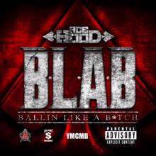 Ace Hood: B.L.A.B. (Ballin Like A B*tch)