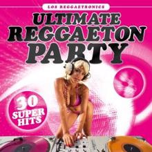 Los Reggaetronics: Ultimate Reggaeton Party: 30 Super Hits