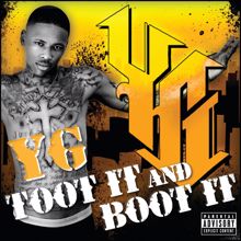 YG: Toot It And Boot It