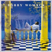 Bobby Womack: So Baby, Don't Leave Home Without It