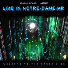Jean-Michel Jarre: Welcome To The Other Side (Live In Notre-Dame Binaural Headphone Mix)