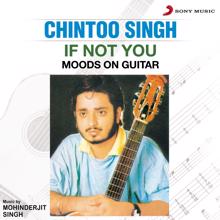 Chintoo Singh: If Not You (Moods on Guitar)