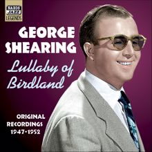 George Shearing: Shearing, George: Lullaby of Birdland (1947-1952)