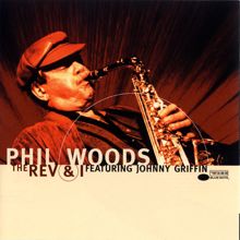 Phil Woods: The Rev And I