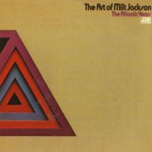 Milt Jackson: The Art Of Milt Jackson: The Atlantic Years