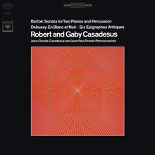 Robert Casadesus: Bartók: Sonata for 2 Pianos and Percussion - Debussy: En blanc et noir & 6 Épigraphes antiques