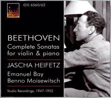 Jascha Heifetz: Beethoven, L. Van: Violin Sonatas (Complete) (Heifetz, Bay, Moiseiwitsch) (1947-1952)