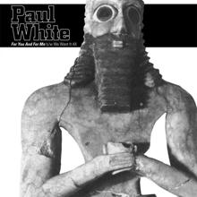 Paul White: For You And For Me